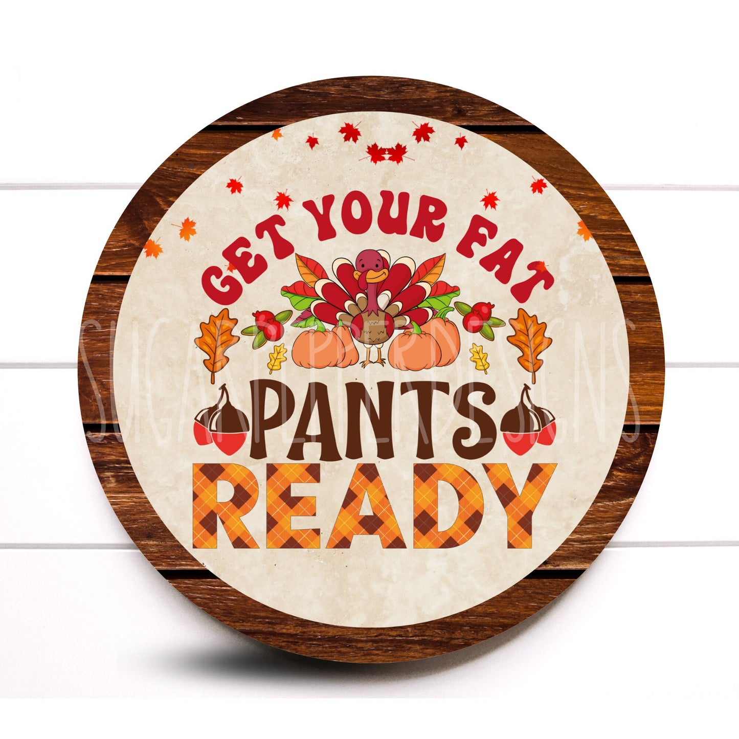 Wreath Sign, Get Your Fat Pants Ready Round Metal Wreath Sign, Thanksgiving Wreath Sign,Sugar Pepper Designs, Sign For Wreath