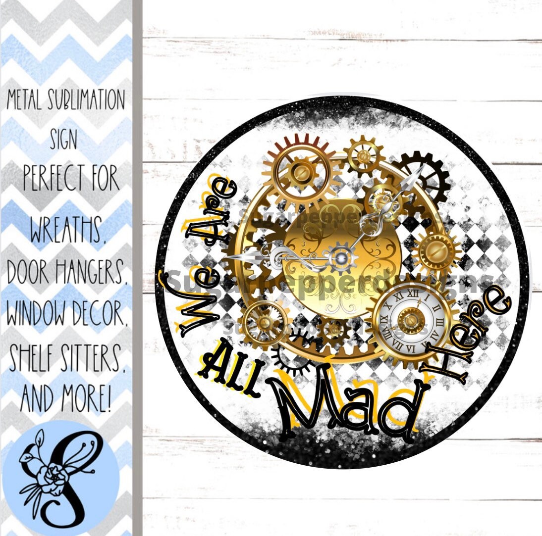 We Are All Mad Here Wreath Sign, Steampunk Wreath Sign, Whimsical Wreath Sign, Sugar Pepper Designs, Sign For Wreath, Door Decor