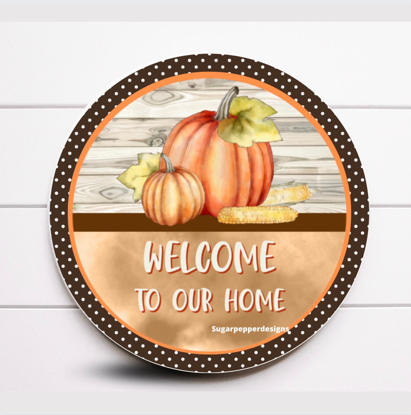 Wreath Sign, Welcome to Our Home Wreath Sign, Fall Wreath Sign, Pumpkin Wreath Sign, Sugar Pepper Designs, Sign For Wreath,