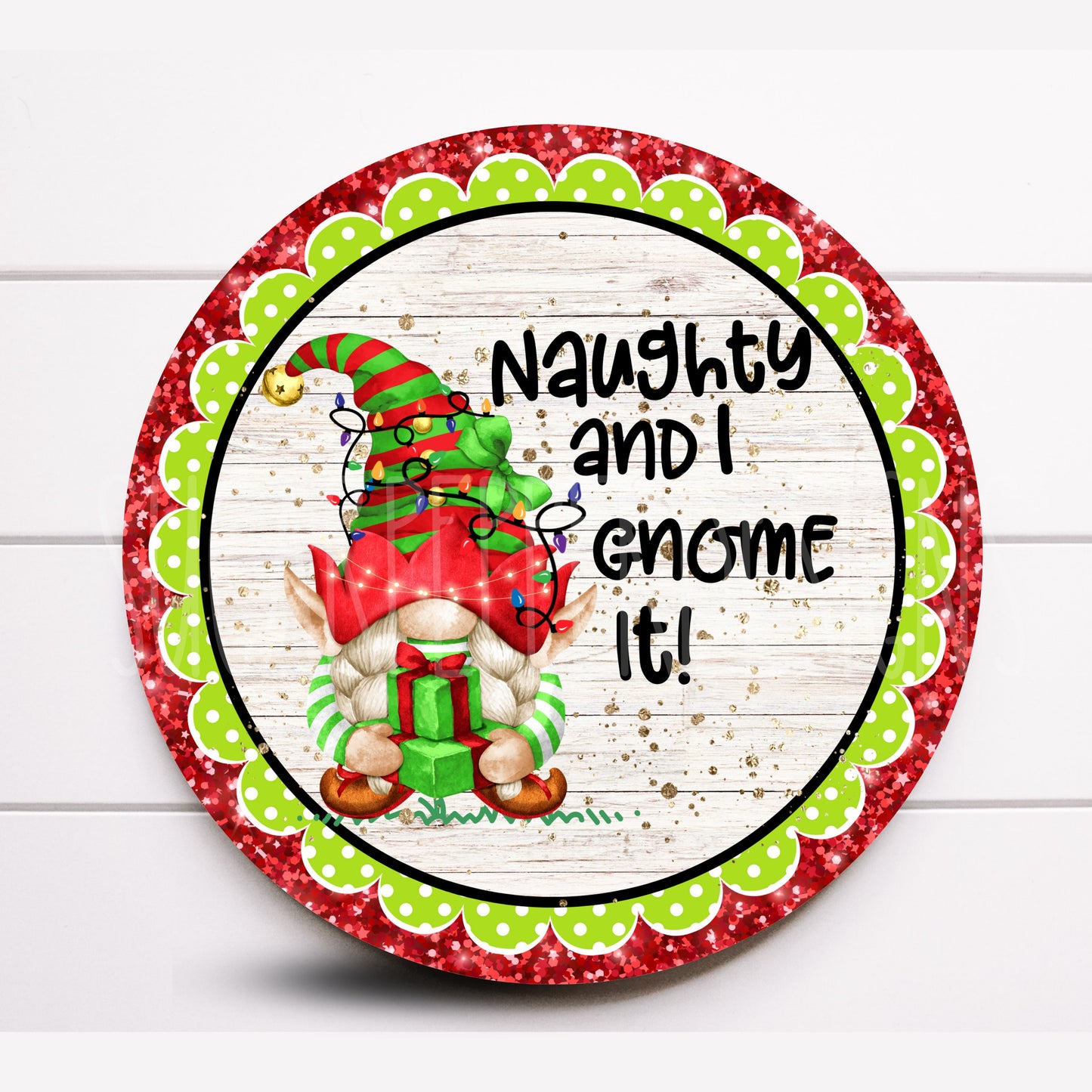 Naughty and I Gnome It Christmas Wreath Sign, Gnome Wreath Sign,Round Wreath Sign, Sugar Pepper Designs, Sign For Wreath, Christmas Supplies