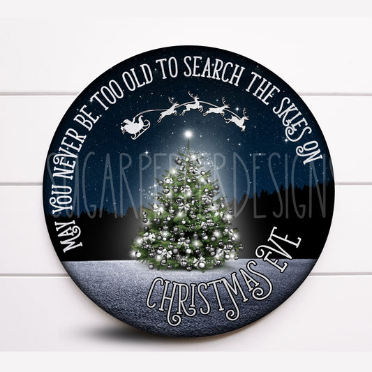 Wreath Sign, Never Be Too Old To Search The Skies On Christmas Eve Round Metal Wreath Sign, Sugar pepper Designs, Sign for Wreath