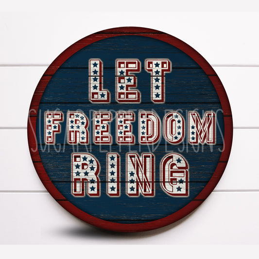 Let Freedom Ring Round Wreath Sign, Sign For Wreath, Patriotic Wreath Sign, Sugar Pepper Designs, Wreath Enhancement, Door Decor