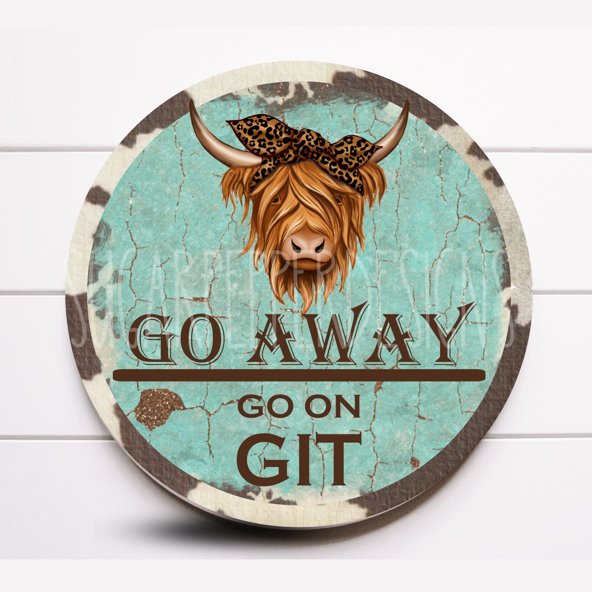 Farmhouse Highland Cow Wreath Sign, Go Away Git Farmhouse Cow Decoration, Cow Decor, Sugar Pepper Design, Door Decor, Sign For Wreath