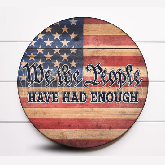 We’re the People Have Has Enough Patriotic Round Wreath Sign, 4th of July Wreath Sign, Sugar Pepper Designs, Sign For Wreath, Door Decor